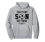 Soccer Mom Thats My Son Out There Soccer Hoodie - Streetwear Style Unisex