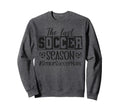 Senior Soccer Mom Last Season Class 2026 Sweatshirt - Graphic Print Unisex