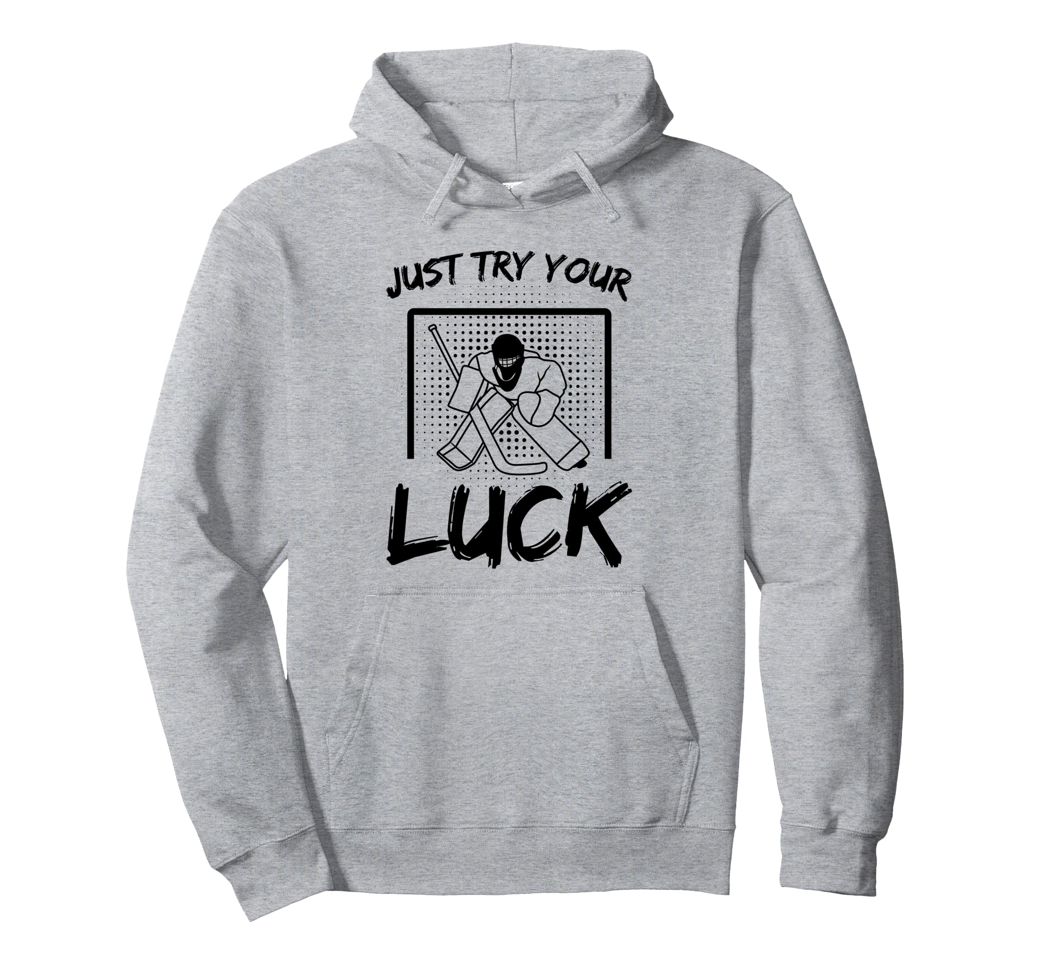 Just Try Your Luck Goalkeeper Ice Hoodie - Fun Novelty Design for Adults