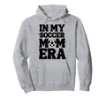My Soccer Mom Era Soccer Mama Mothers Hoodie - Custom Art Print Men Women