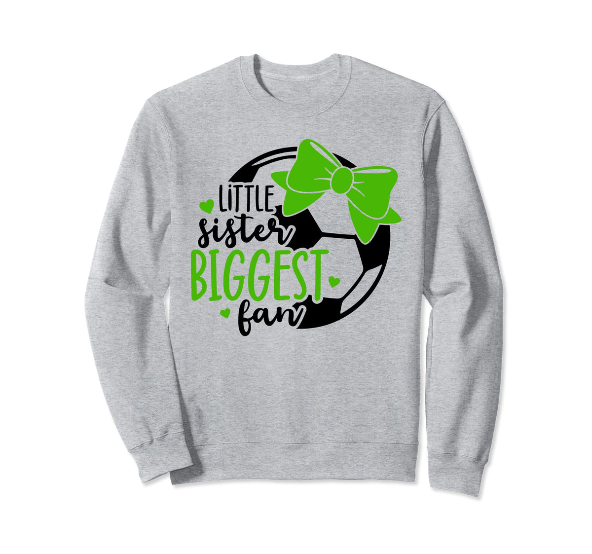 Little Sister Biggest Fan Soccer Sweatshirt - Fun Novelty Design Men Women