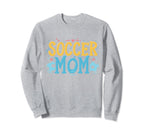Soccer Mom Soccer Player Soccer Sweatshirt - Trendy Graphic for Adults