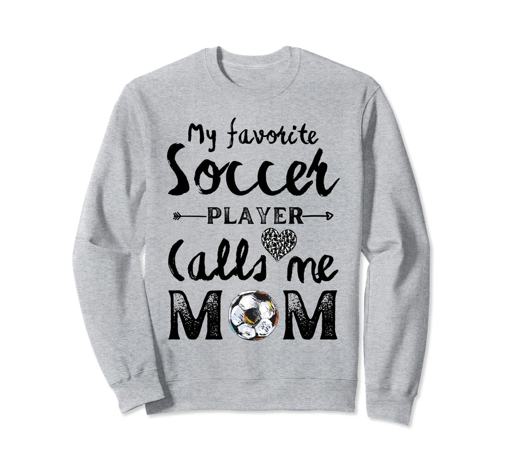 My Favorite Soccer Player Calls Me Sweatshirt - Trendy Graphic for Adults