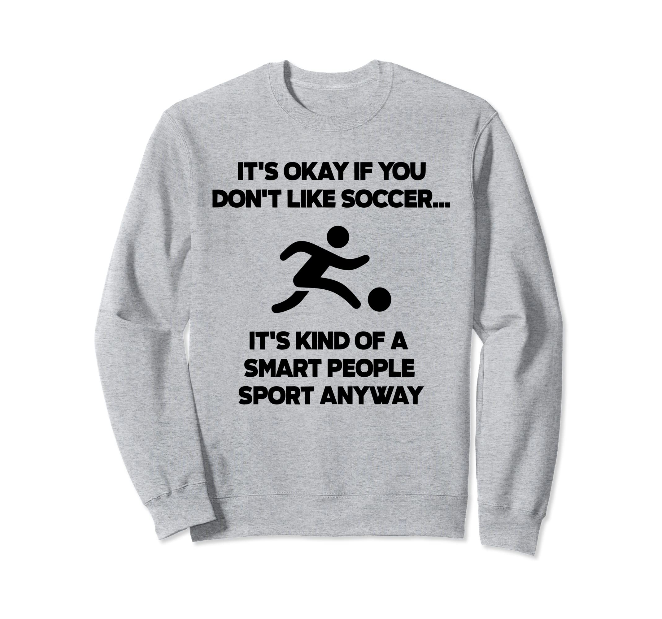 Soccer Funny Football Smart Sweatshirt - Fun Novelty Design Men Women