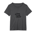 Live Love Soccer Womens Sports T-Shirt - Casual Everyday Wear for Adults