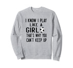 I Know I Play Like Gift Athlete Sweatshirt - Novelty Apparel for Adults