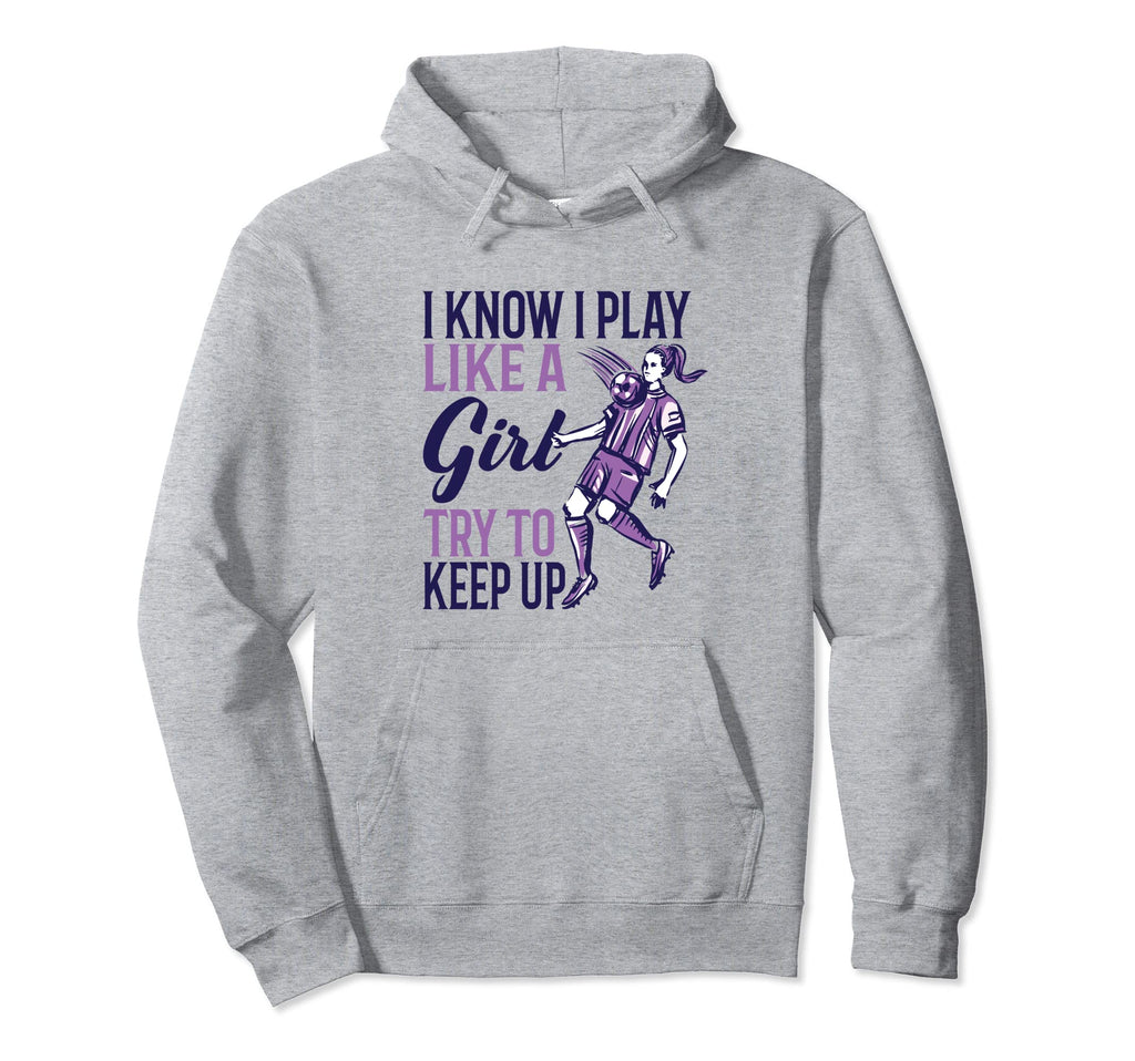 I Know I Play Like Soccer Player Hoodie - Custom Art Print Unisex