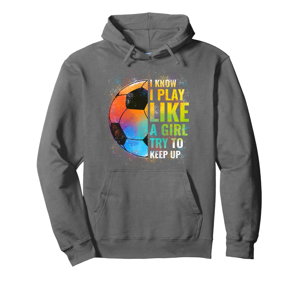 I Know I Play Like Try To Keep Up Hoodie - Aesthetic Graphic for Adults