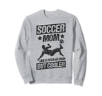 Soccer Mom Like Regular Mom But Sweatshirt - Custom Art Print for Adults