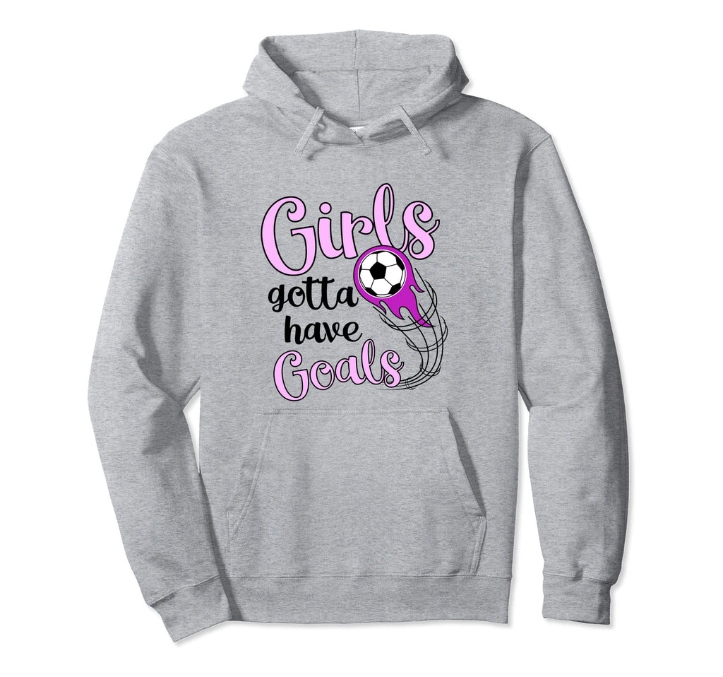 Soccer Futbol Gift Gotta Have Goals Soccer Hoodie - Graphic Print Men Women