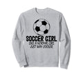 Soccer Like Normal Just Way Cooler Sweatshirt - Streetwear Style Unisex