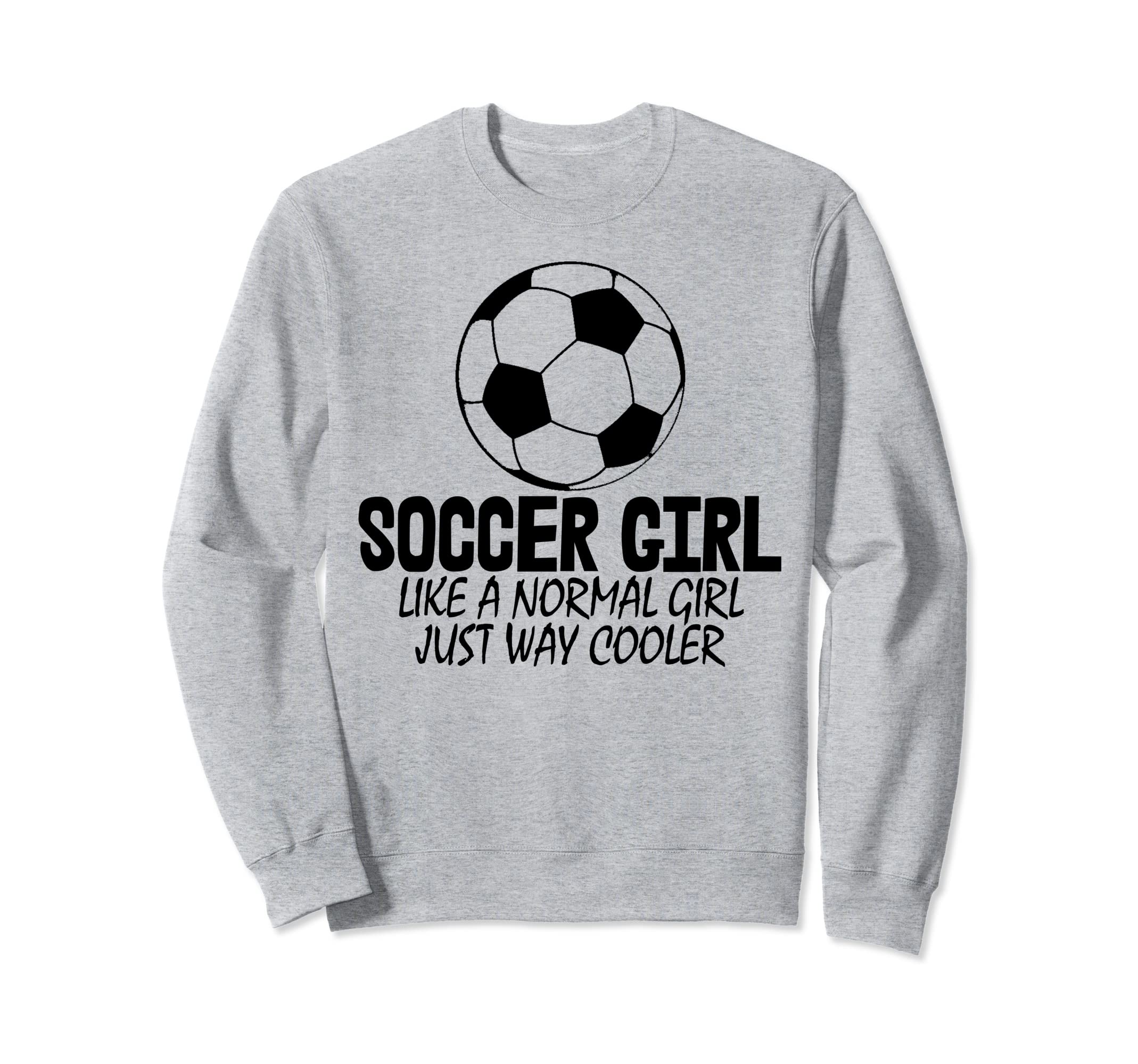 Soccer Like Normal Just Way Cooler Sweatshirt - Streetwear Style Unisex