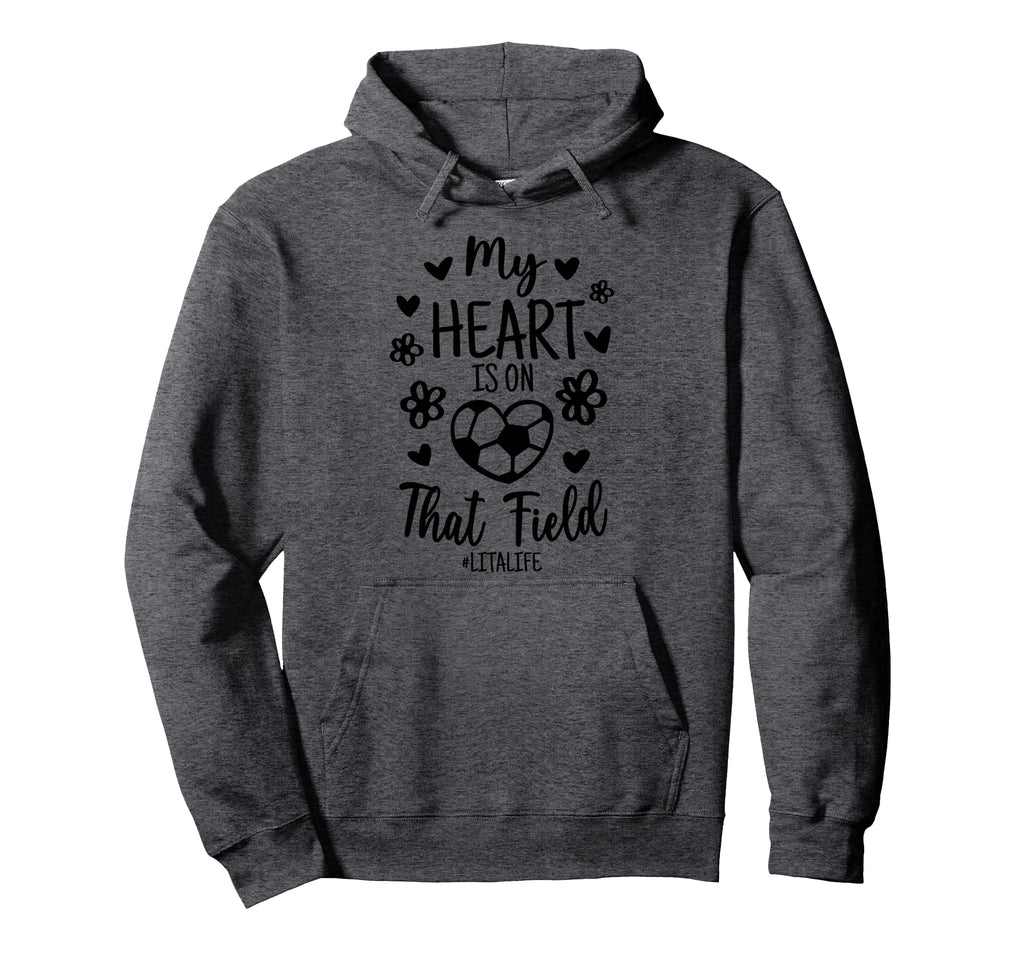 My Heart Is That Field Soccer Lita Hoodie - Novelty Apparel Men Women