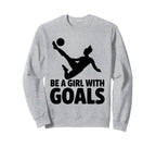 Be Goals Soccer Player Soccer Sweatshirt - Novelty Apparel Unisex