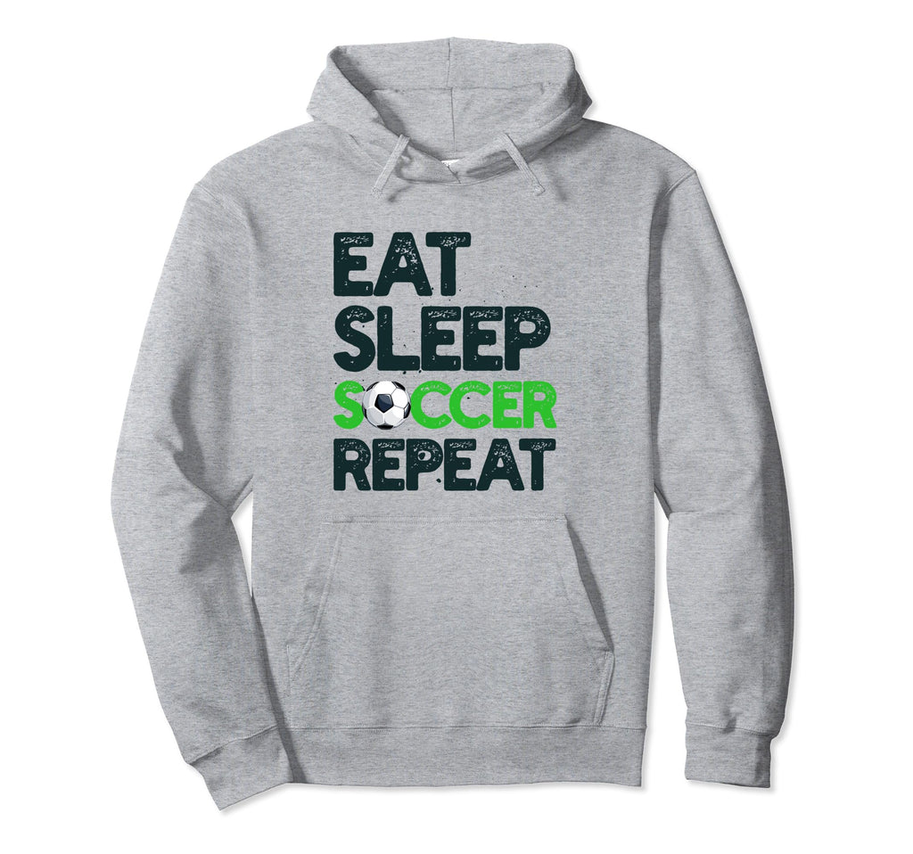 Eat Sleep Soccer Repeat Funny Soccer Hoodie - Streetwear Style Unisex