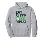 Eat Sleep Soccer Repeat Funny Soccer Hoodie - Streetwear Style Unisex