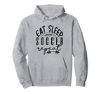 Eat Sleep Soccer Repeat Hoodie - Novelty Apparel for Adults