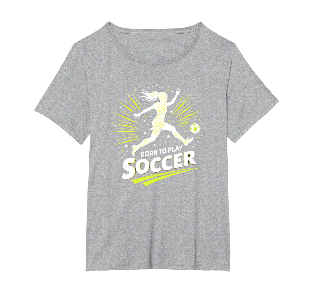 Born To Play Soccer Womens T-Shirt - Unique Graphic for Adults
