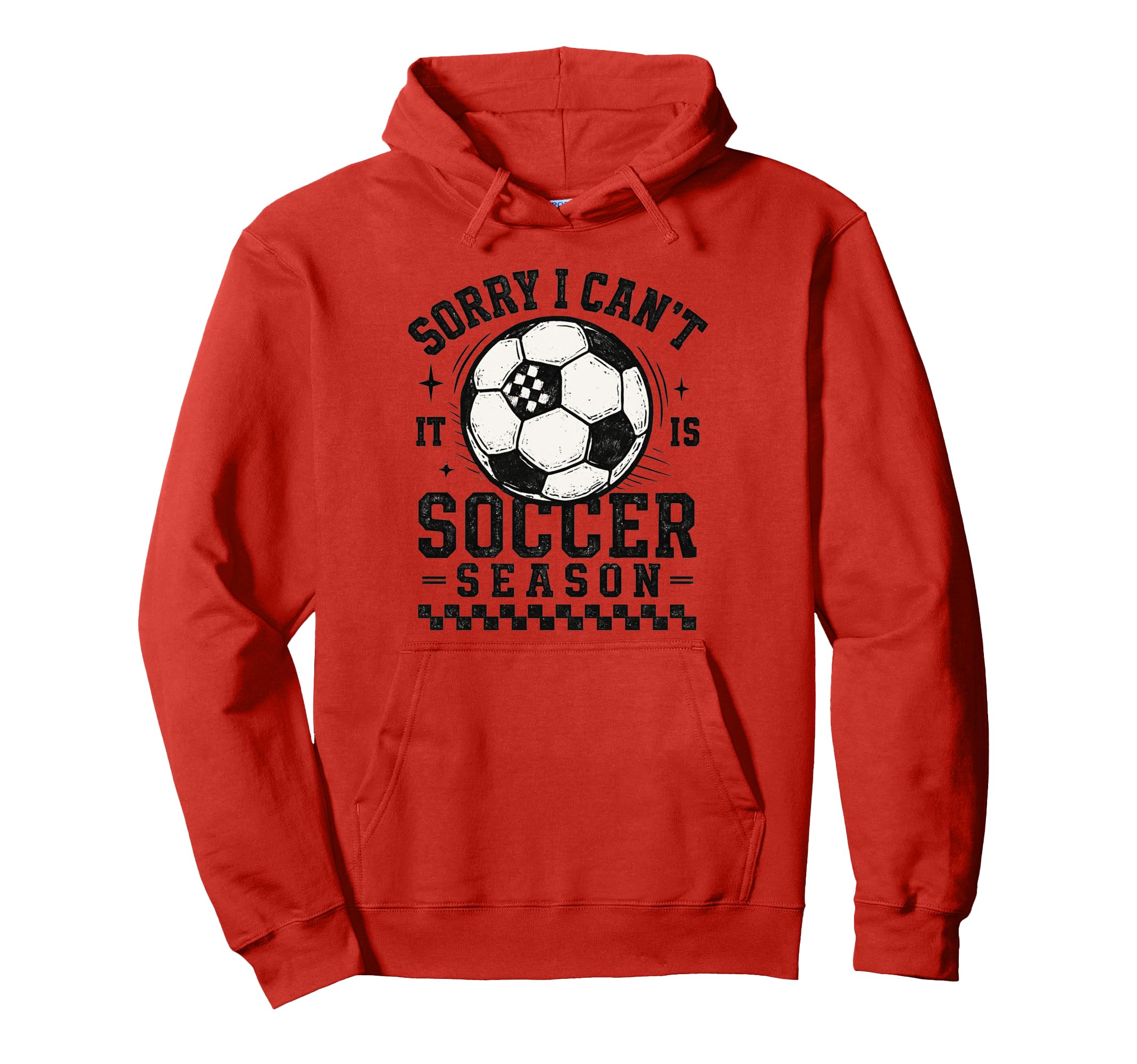 Sorry I Cant It Is Soccer Season Hoodie - Fun Novelty Design for Adults
