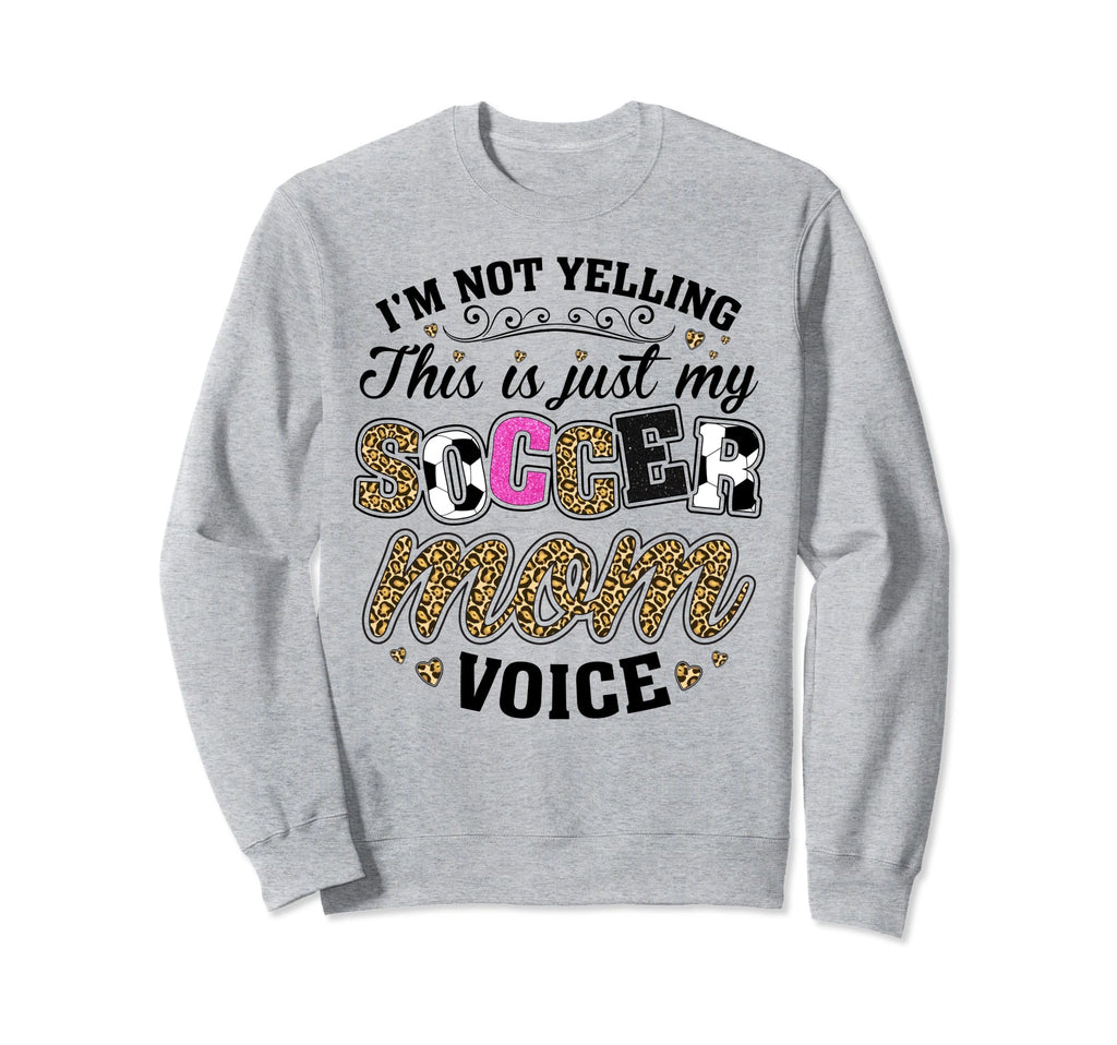 Im Not Yelling This Is My Soccer Mom Sweatshirt - Graphic Print for Adults