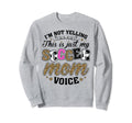 Im Not Yelling This Is My Soccer Mom Sweatshirt - Graphic Print for Adults