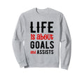 Football Soccer Life Is About Sweatshirt - Aesthetic Graphic Men Women