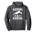 Raising Soccer Keeper Mom Soccer Hoodie - Fun Novelty Design for Adults