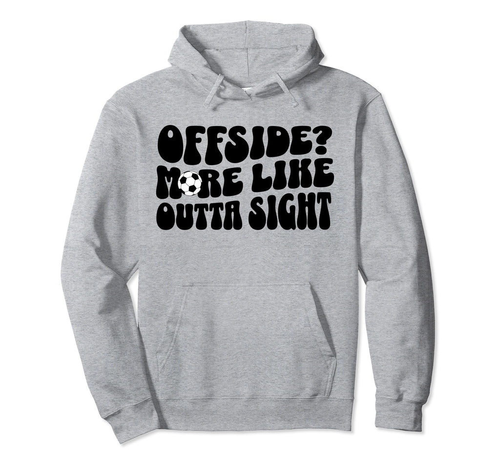 Soccer Player Mom Offside Outta Sight Hoodie - Fun Novelty Design Unisex