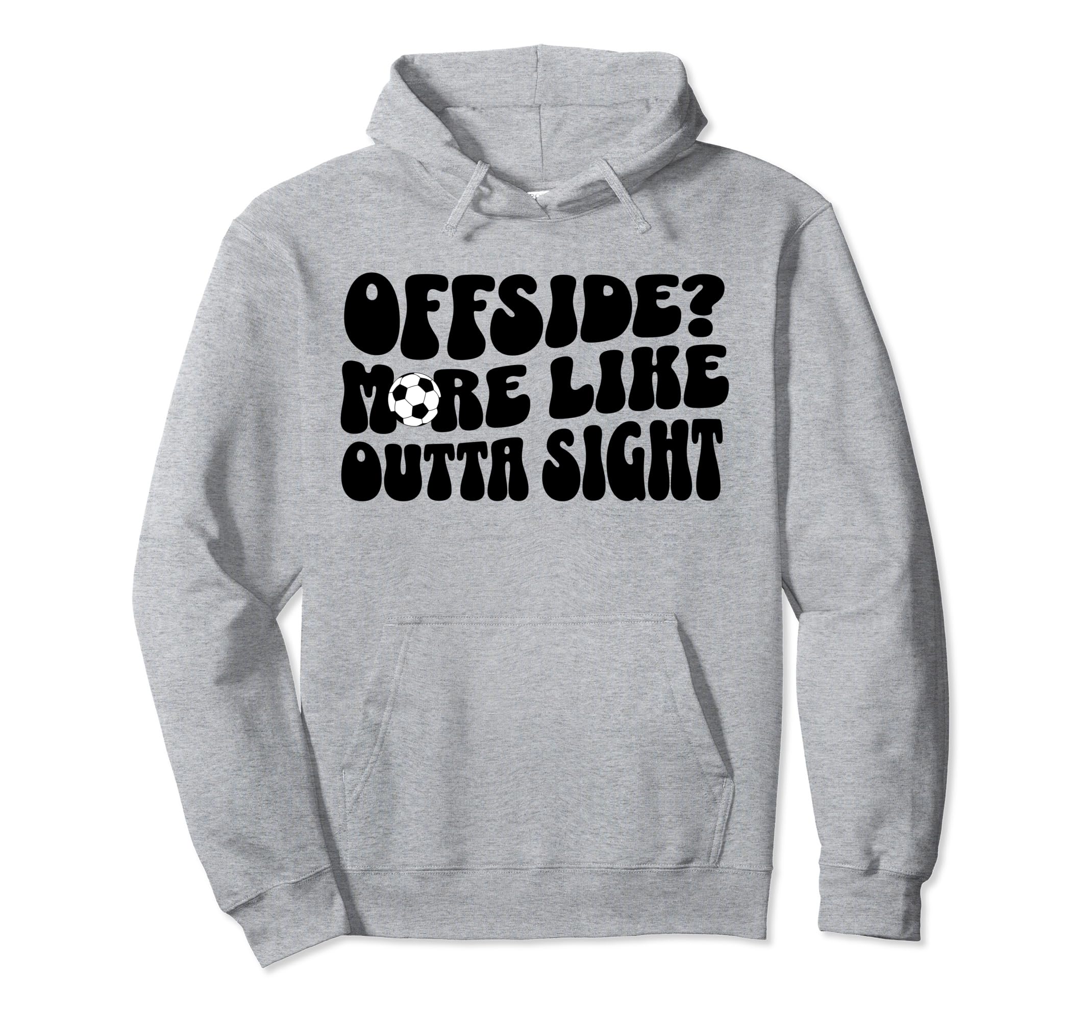 Soccer Player Mom Offside Outta Sight Hoodie - Fun Novelty Design Unisex