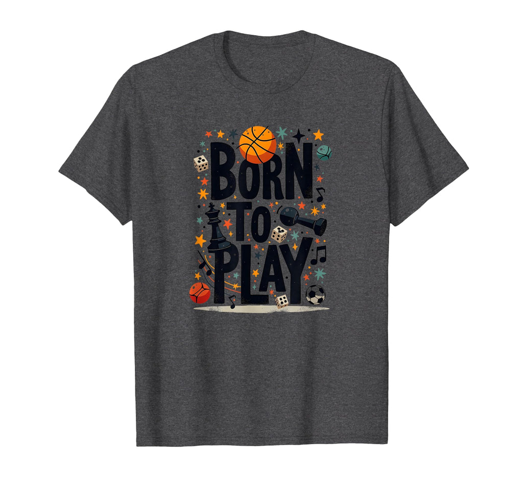 Born To Play Playful Sports And T-Shirt - Casual Everyday Wear Men Women