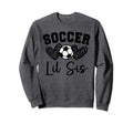 Soccer Lil Sis Matching Family Soccer Sweatshirt - Trendy Graphic Unisex