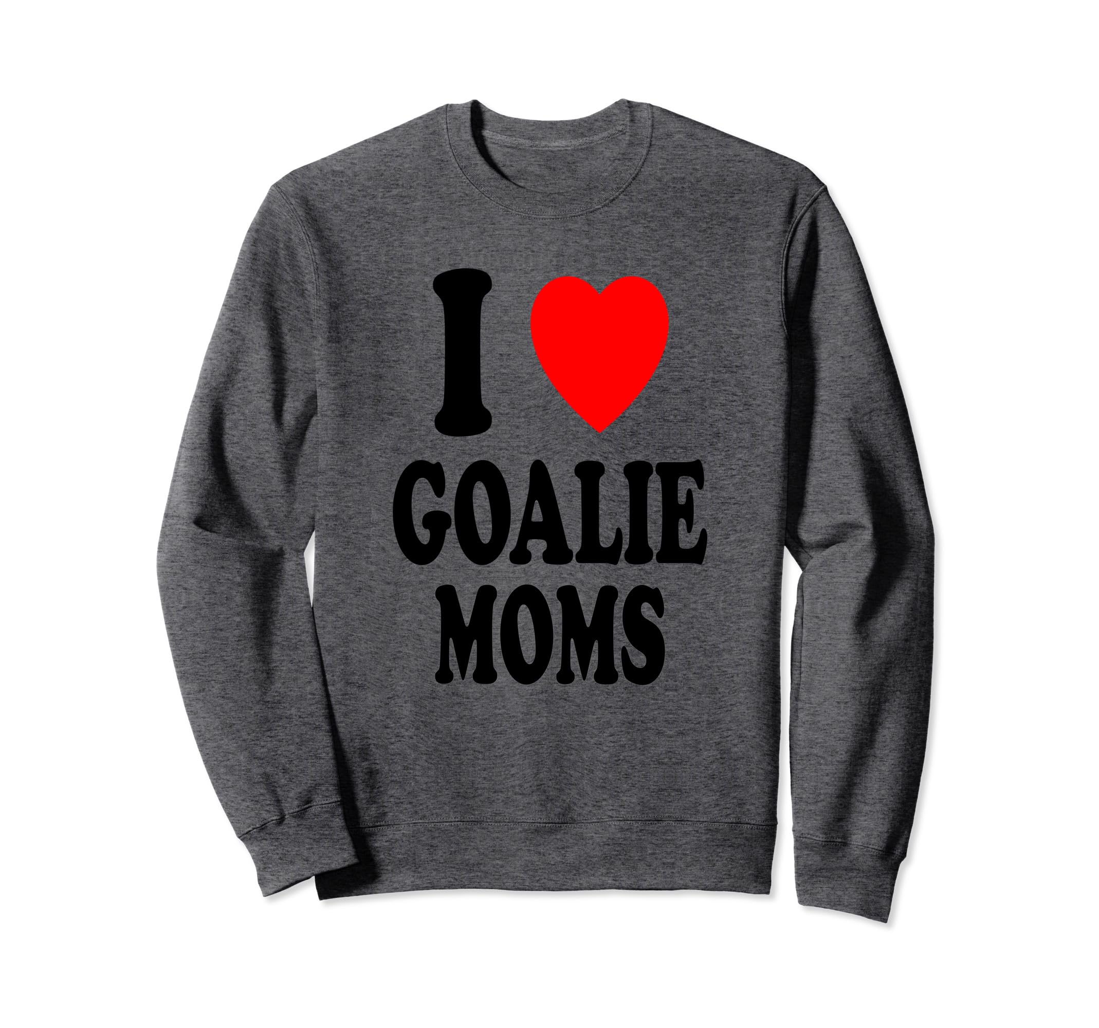 I Heart Love Goalie Moms Hockey Sweatshirt - Fun Novelty Design Unisex
