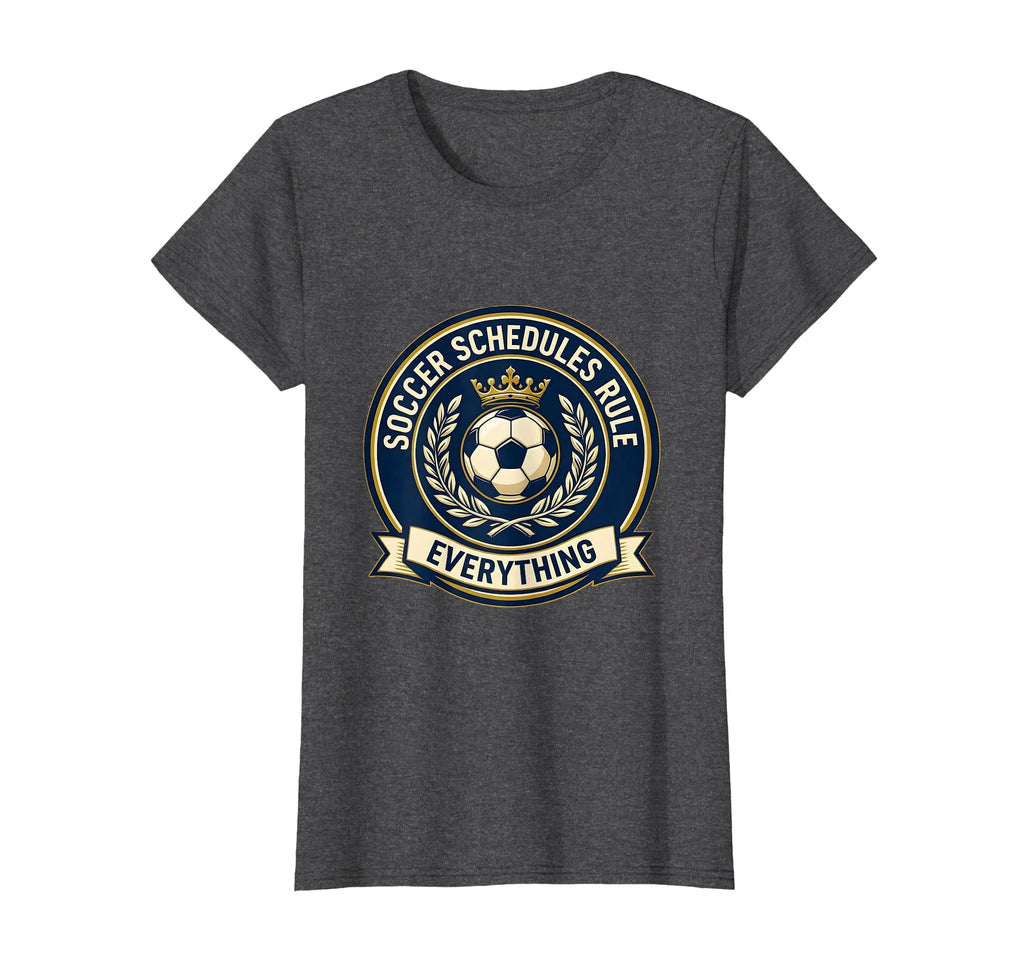 Soccer Schedules Rule Everything T-Shirt - Fun Novelty Design Men Women