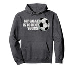 My Goal Is To Deny Yours Soccer Hoodie - Streetwear Style Unisex