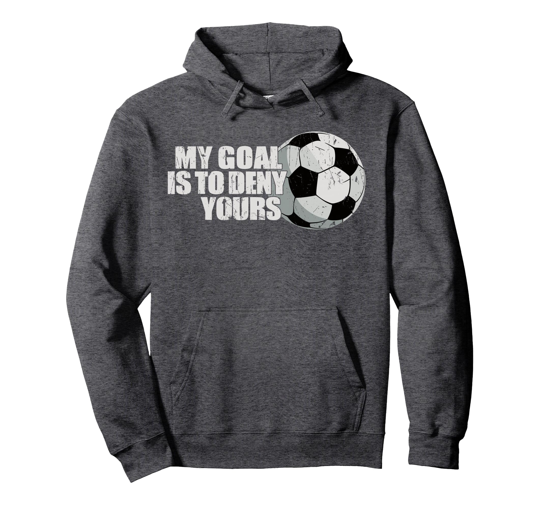My Goal Is To Deny Yours Soccer Hoodie - Streetwear Style Unisex