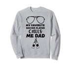 Soccer My Favorite Soccer Player Sweatshirt - Unique Graphic Men Women
