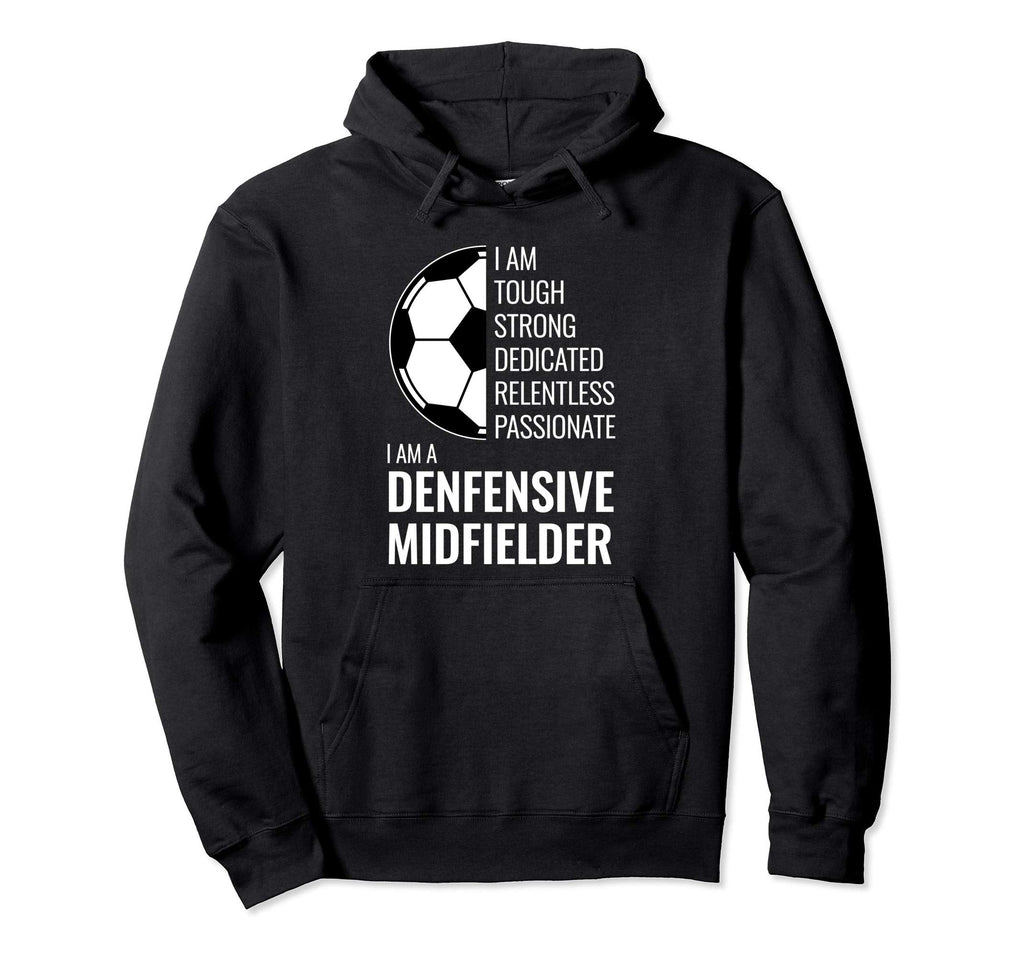 I Am Defensive Midfielder Football Soccer Hoodie - Trendy Graphic Unisex