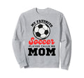 My Favorite Soccer Player Calls Sweatshirt - Minimalist Print for Adults