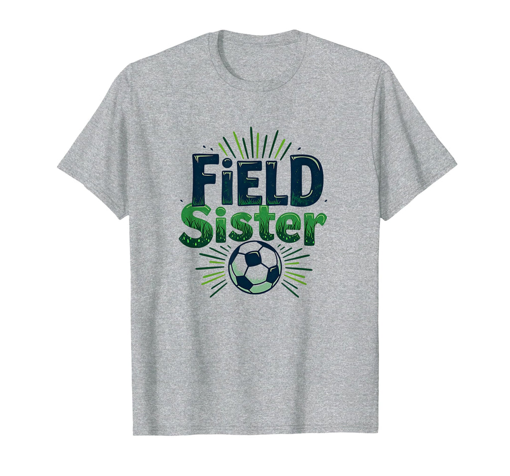 Field Sister Soccer Sibling Pride Sporty T-Shirt - Graphic Print Unisex