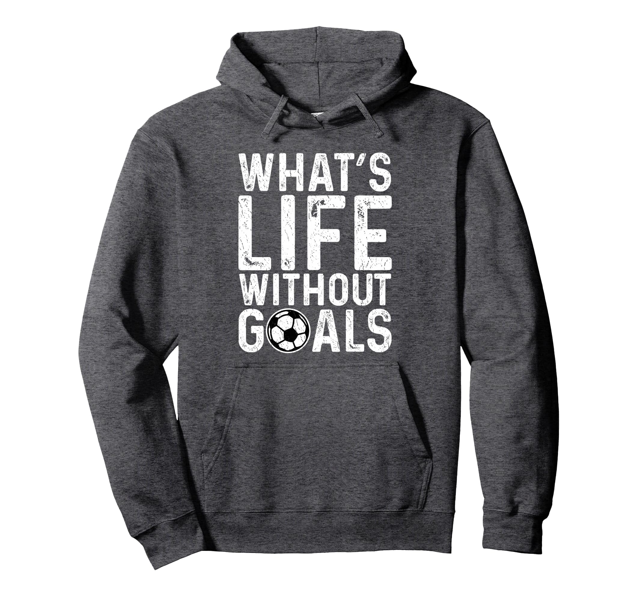Whats Life Without Goals Soccer Hoodie - Casual Everyday Wear for Adults