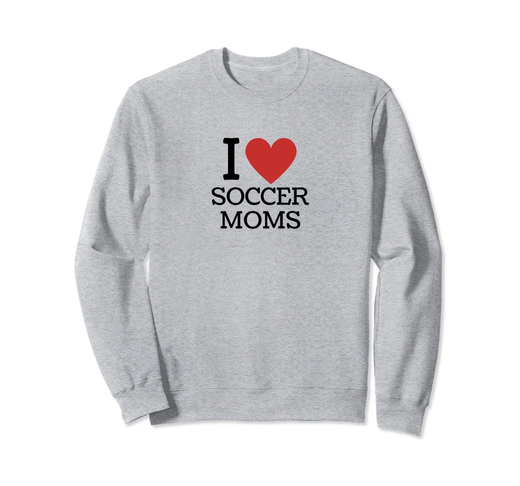 I Love Soccer Moms Sweatshirt - Minimalist Print for Adults