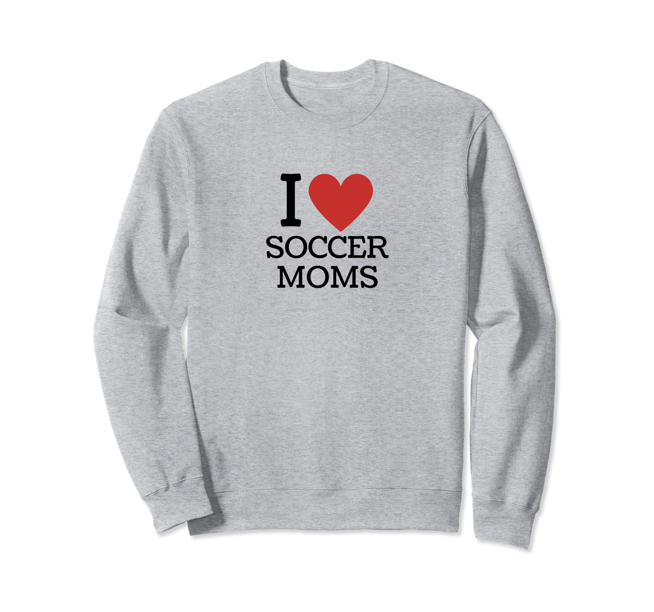 I Love Soccer Moms Sweatshirt - Minimalist Print for Adults