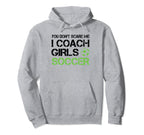 You Dont Scare Me I Coach Soccer Hoodie - Minimalist Print for Adults