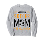 Warning Soccer Mom Will Yell Loudly Sweatshirt - Trendy Graphic Men Women