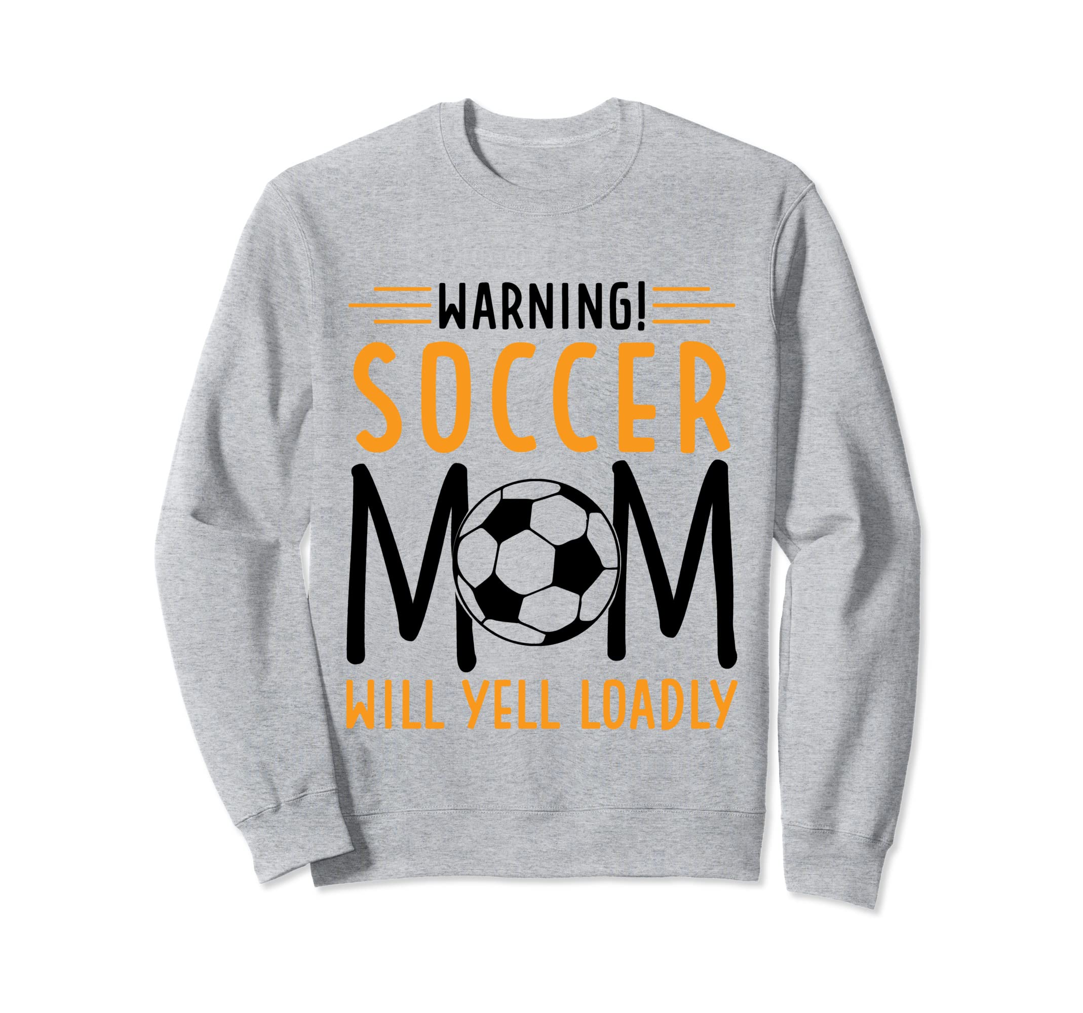 Warning Soccer Mom Will Yell Loudly Sweatshirt - Trendy Graphic Men Women