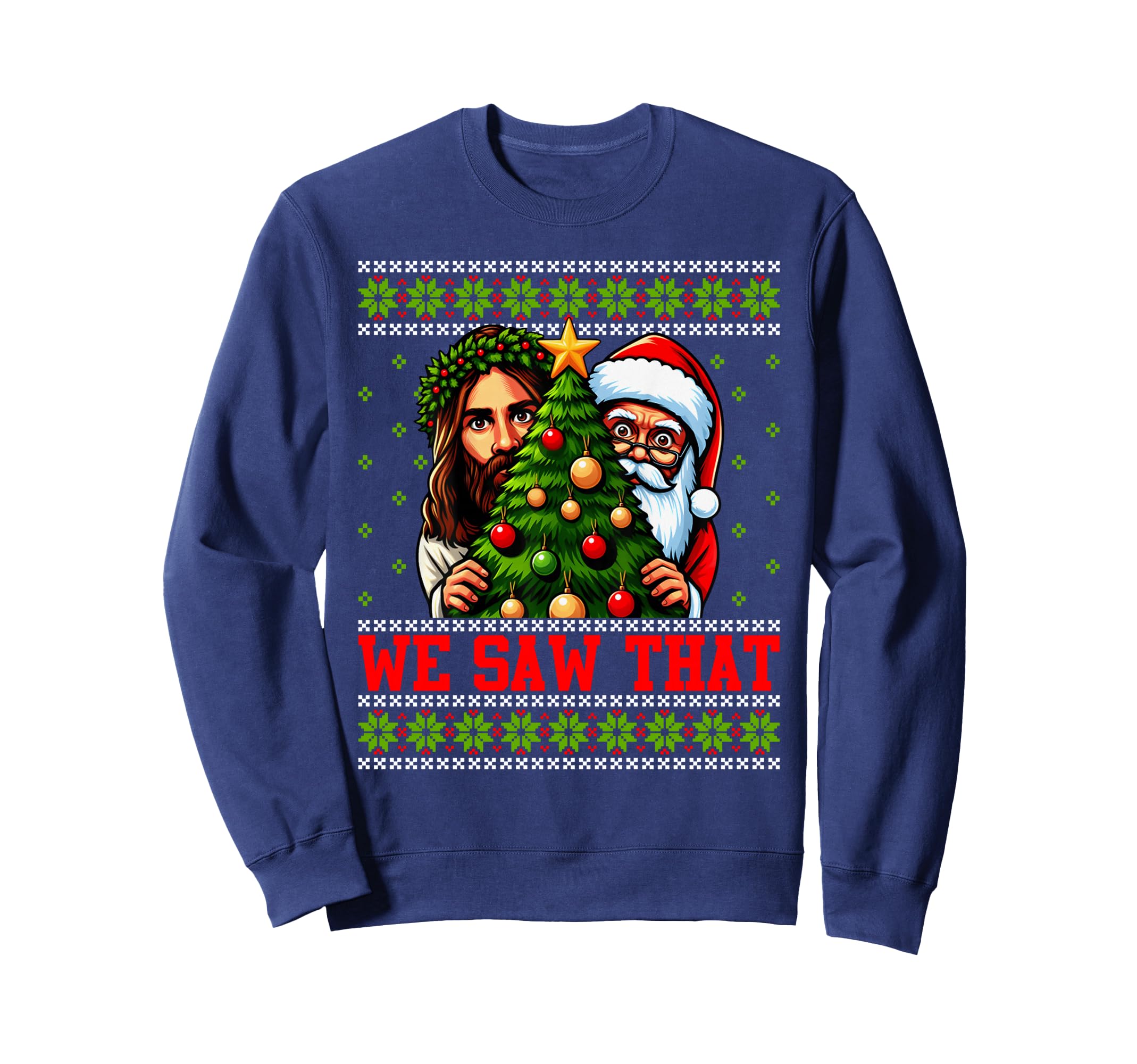 We Saw That Jesus And Santa Sweatshirt - Casual Everyday Wear Men Women