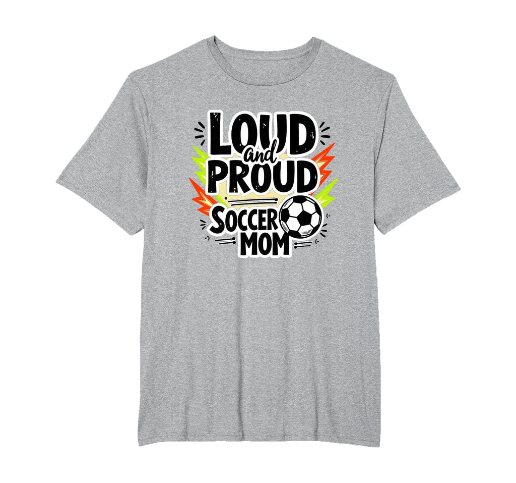 Loud And Proud Soccer Mom Mens Big And Sweatshirt - Novelty Apparel Unisex