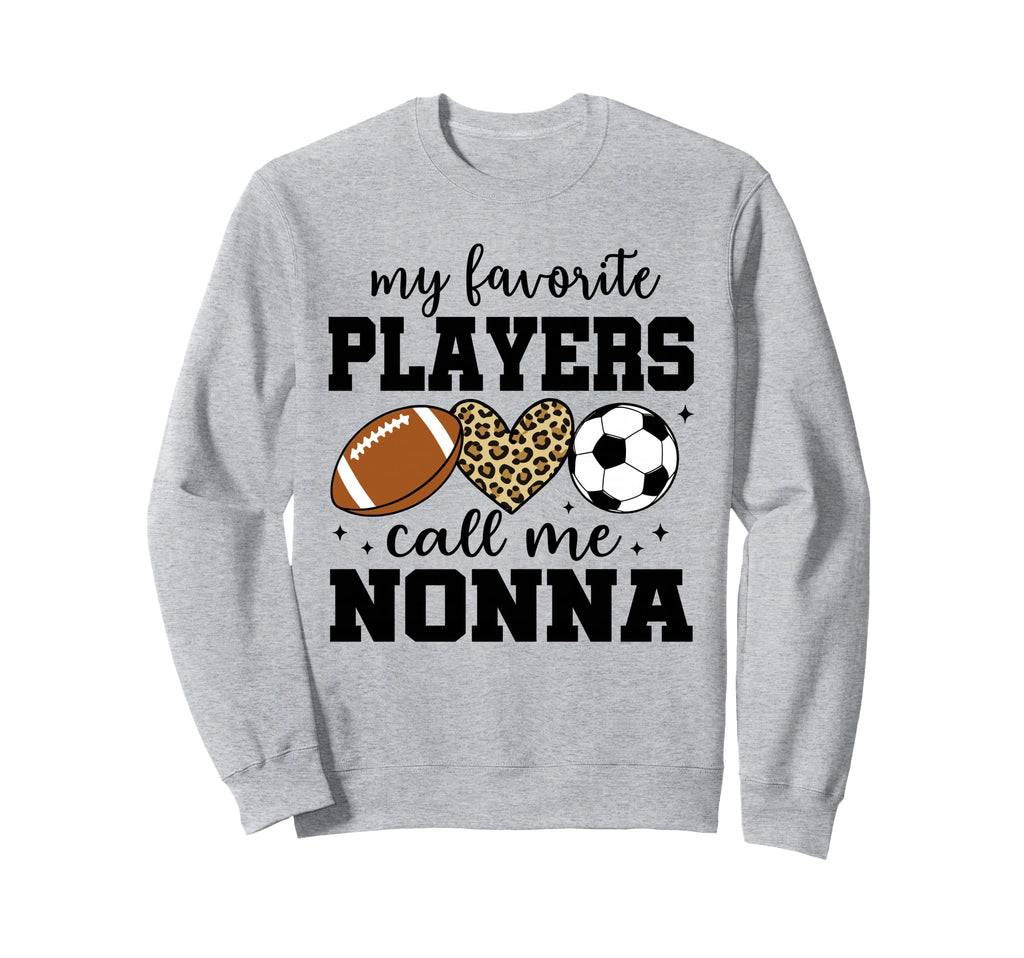 My Favorite Players Call Me Nonna Sweatshirt - Novelty Apparel Unisex