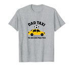 Dad Taxi To Soccer Practice Funny T-Shirt - Novelty Apparel for Adults