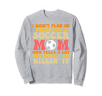 I Didnt Plan Becoming Soccer Mom Sweatshirt - Novelty Apparel for Adults
